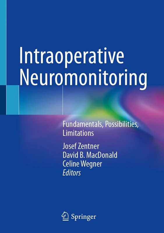 Intraoperative Neuromonitoring: Fundamentals, Possibilities, Limitations