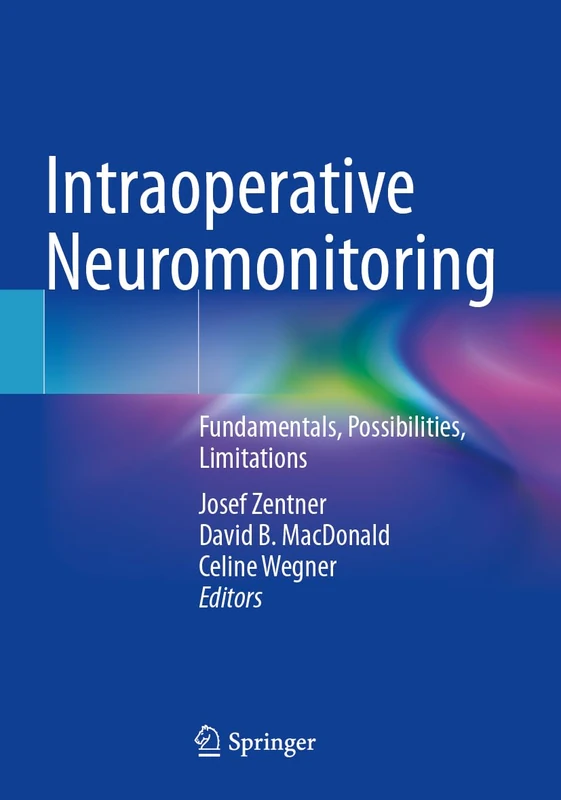 Intraoperative Neuromonitoring: Fundamentals, Possibilities, Limitations
