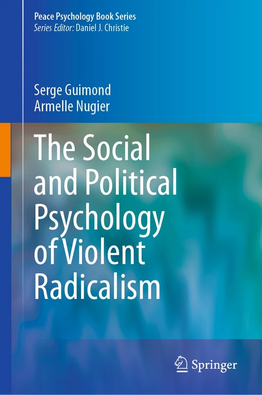 The Social and Political Psychology of Violent Radicalism (Peace Psychology Book Series)