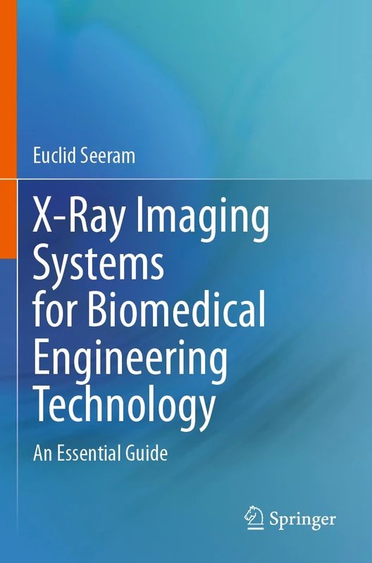 X-Ray Imaging Systems for Biomedical Engineering Technology: An Essential Guide