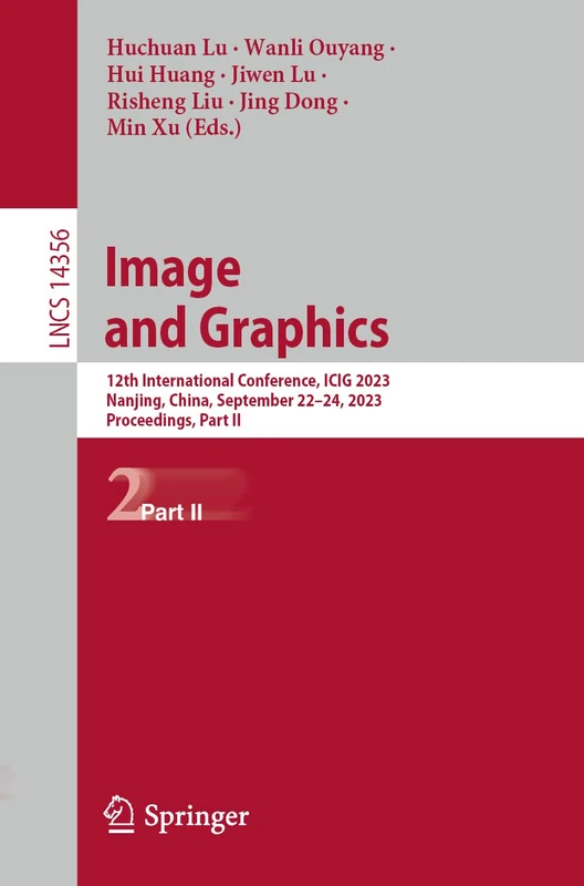 Image and Graphics: 12th International Conference, ICIG 2023, Nanjing, China, September 22–24, 2023, Proceedings, Part II: 14356 (Lecture Notes in Computer Science, 14356)