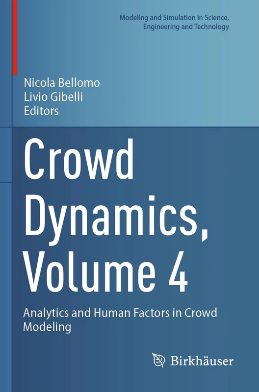 Crowd Dynamics, Volume 4: Analytics and Human Factors in Crowd Modeling (Modeling and Simulation in Science, Engineering and Technology)