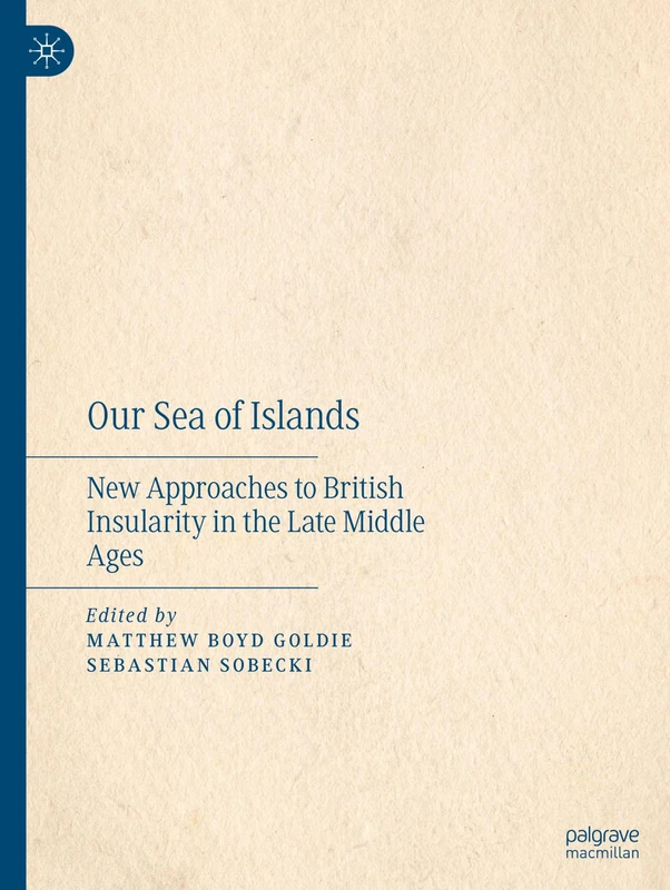 Our Sea of Islands: New Approaches to British Insularity in the Late Middle Ages - Image 1