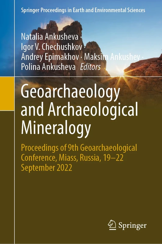 Geoarchaeology and Archaeological Mineralogy: Proceedings of 9th Geoarchaeological Conference, Miass, Russia, 19–22 September 2022 (Springer Proceedings in Earth and Environmental Sciences)