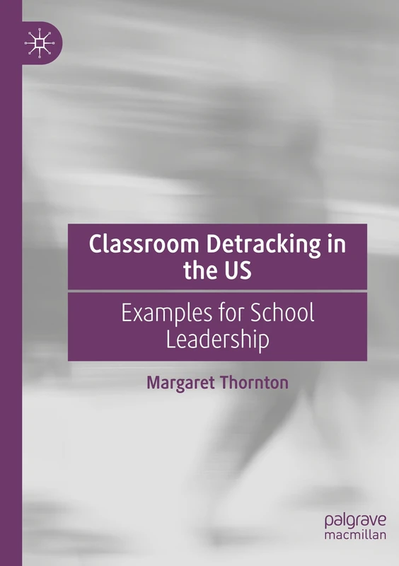 Classroom Detracking in the US: Examples for School Leadership