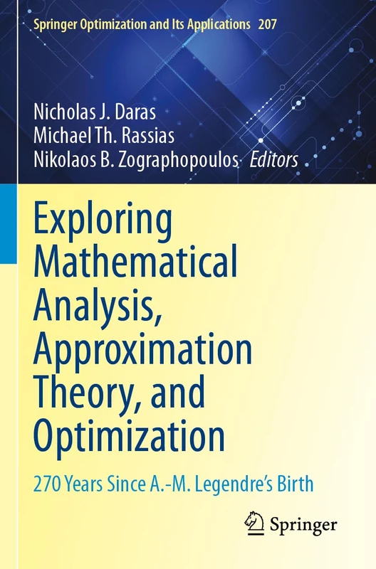 Exploring Mathematical Analysis, Approximation Theory, and Optimization: 270 Years Since A.-M. Legendre’s Birth: 207 (Springer Optimization and Its Applications, 207) - Image 1