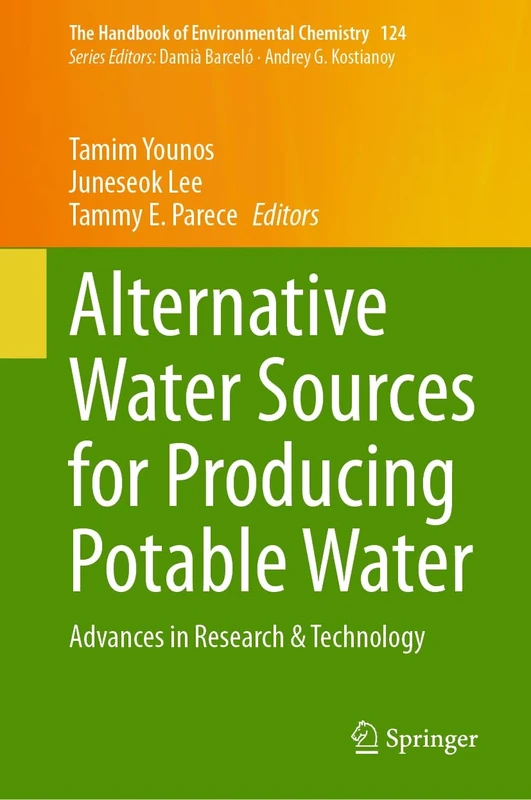 Alternative Water Sources for Producing Potable Water: Advances in Research & Technology: 124 (The Handbook of Environmental Chemistry, 124)