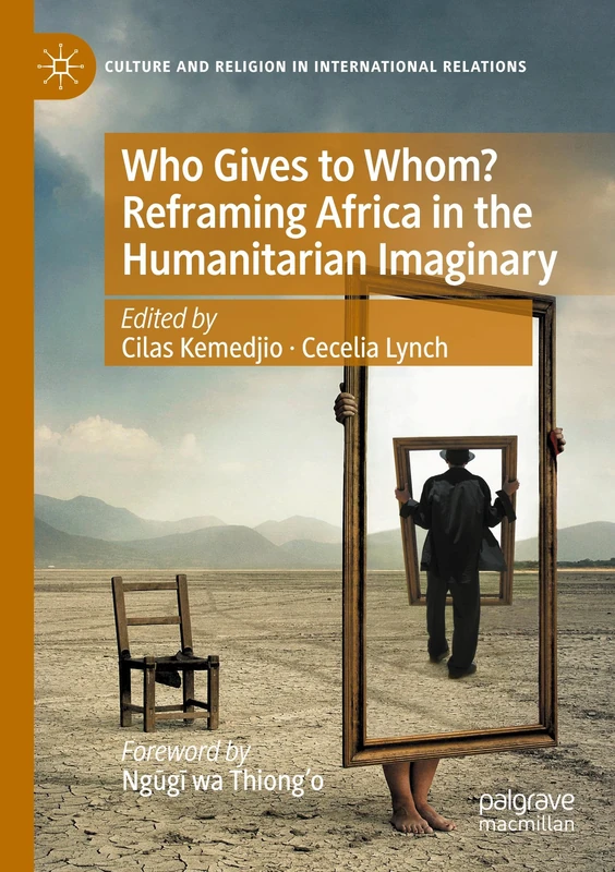Who Gives to Whom? Reframing Africa in the Humanitarian Imaginary (Culture and Religion in International Relations) - Image 1