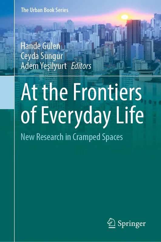 At the Frontiers of Everyday Life: New Research in Cramped Spaces (The Urban Book Series)