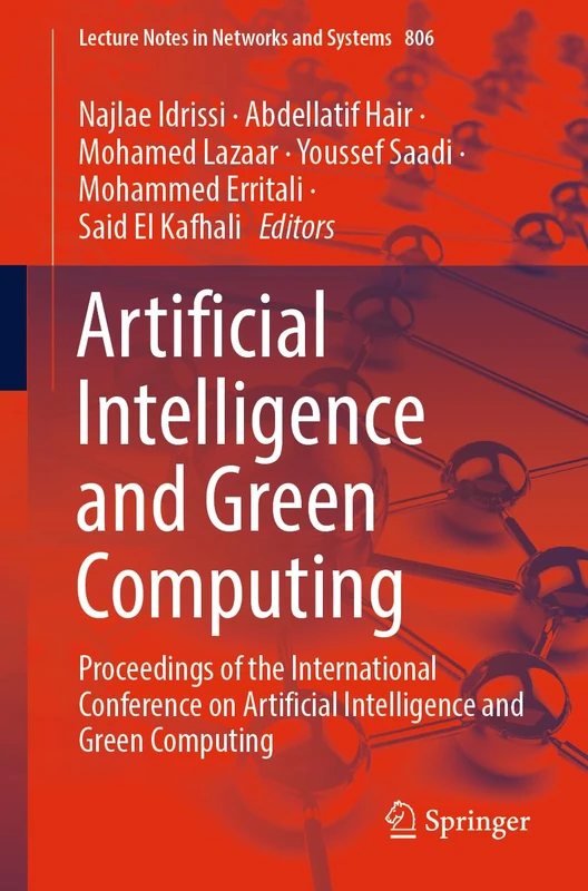 Artificial Intelligence and Green Computing: Proceedings of the International Conference on Artificial Intelligence and Green Computing: 806 (Lecture Notes in Networks and Systems, 806)