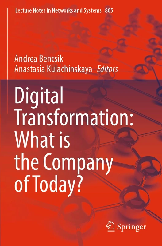 Digital Transformation: What is the Company of Today?: 805 (Lecture Notes in Networks and Systems, 805) - Image 1