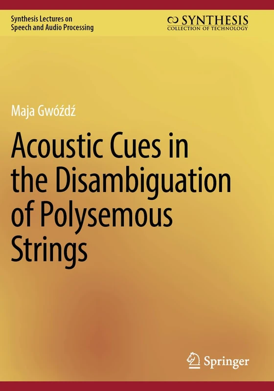 Acoustic Cues in the Disambiguation of Polysemous Strings (Synthesis Lectures on Speech and Audio Processing)