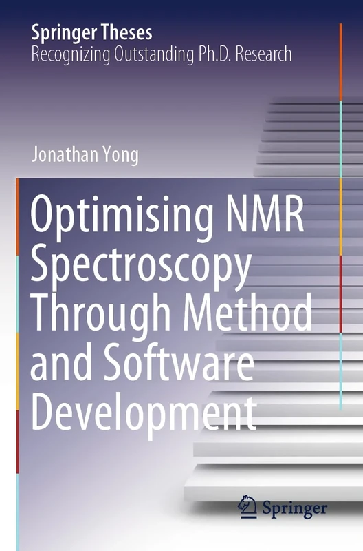 Optimising NMR Spectroscopy Through Method and Software Development (Springer Theses)