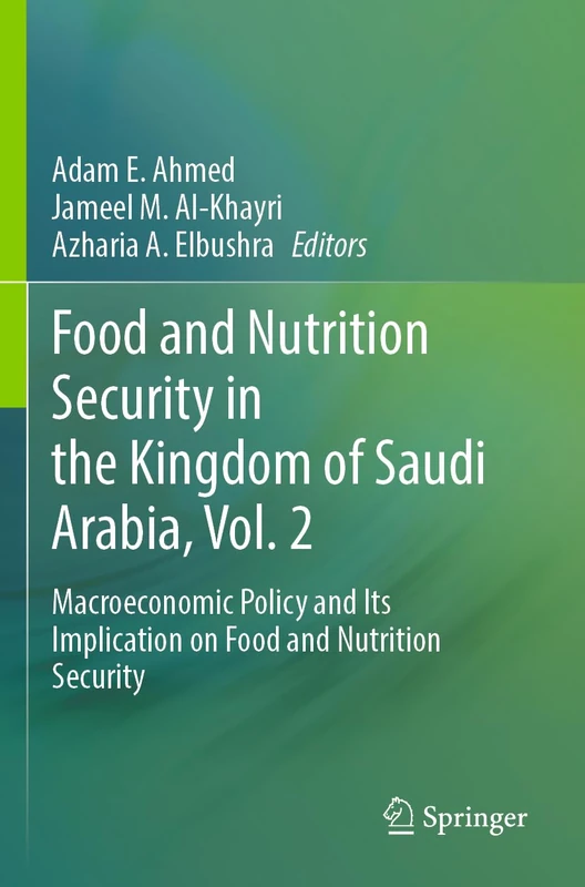 Food and Nutrition Security in the Kingdom of Saudi Arabia, Vol. 2: Macroeconomic Policy and Its Implication on Food and Nutrition Security