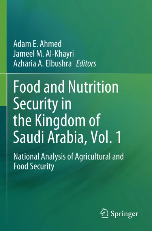 Food and Nutrition Security in the Kingdom of Saudi Arabia, Vol. 1: National Analysis of Agricultural and Food Security
