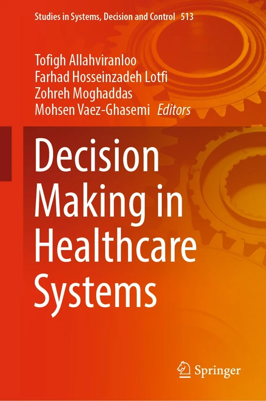 Decision Making in Healthcare Systems: 513 (Studies in Systems, Decision and Control, 513)