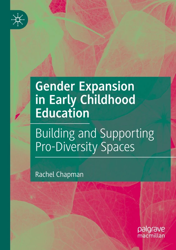 Gender Expansion in Early Childhood Education: Building and Supporting Pro-Diversity Spaces