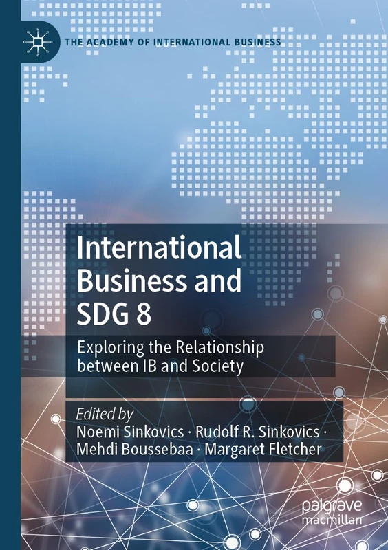 International Business and SDG 8: Exploring the Relationship between IB and Society (The Academy of International Business)