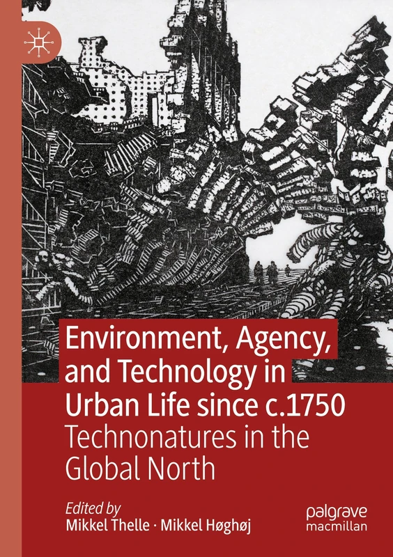 Environment, Agency, and Technology in Urban Life since c.1750: Technonatures in the Global North