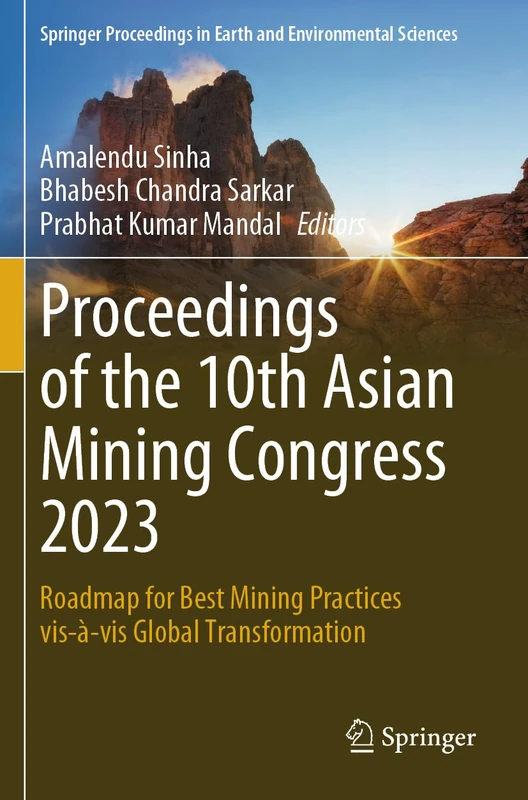 Proceedings of the 10th Asian Mining Congress 2023: Roadmap for Best Mining Practices vis-à-vis Global Transformation (Springer Proceedings in Earth and Environmental Sciences)