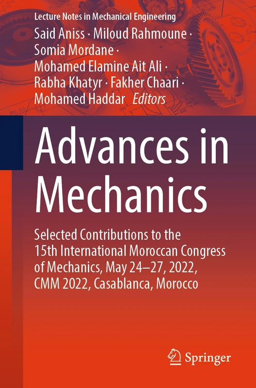 Advances in Mechanics: Selected Contributions to the 15th International Moroccan Congress of Mechanics, May 24-27, 2022, CMM 2022, Casablanca, Morocco (Lecture Notes in Mechanical Engineering)