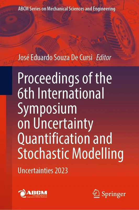 Proceedings of the 6th International Symposium on Uncertainty Quantification and Stochastic Modelling: Uncertainties 2023 (Lecture Notes in Mechanical Engineering)