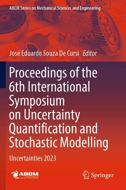 Proceedings of the 6th International Symposium on Uncertainty Quantification and Stochastic Modelling: Uncertainties 2023 (Lecture Notes in Mechanical Engineering)