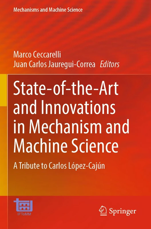 State-of-the-Art and Innovations in Mechanism and Machine Science: A Tribute to Carlos López-Cajún: 150 - Image 1