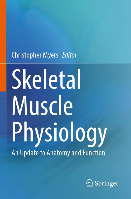 Skeletal Muscle Physiology: An Update to Anatomy and Function