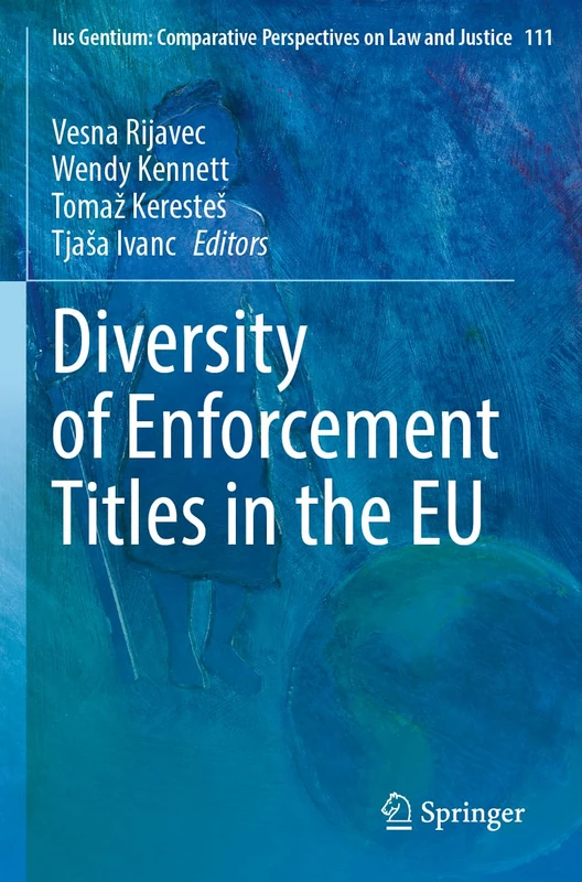 Diversity of Enforcement Titles in the EU: 111 (Ius Gentium: Comparative Perspectives on Law and Justice, 111)