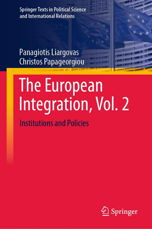 The European Integration, Vol. 2: Institutions and Policies (Springer Texts in Political Science and International Relations)