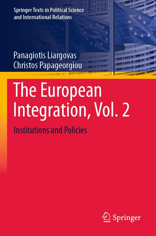 The European Integration, Vol. 2: Institutions and Policies (Springer Texts in Political Science and International Relations)