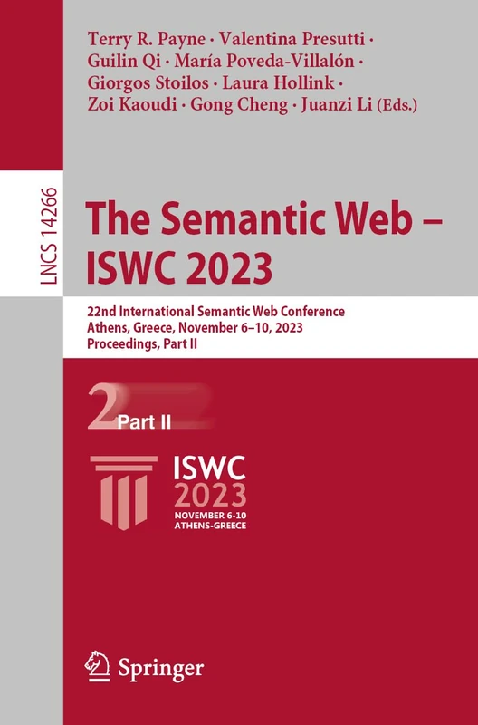 The Semantic Web – ISWC 2023: 22nd International Semantic Web Conference, Athens, Greece, November 6–10, 2023, Proceedings, Part II: 14266 (Lecture Notes in Computer Science, 14266)