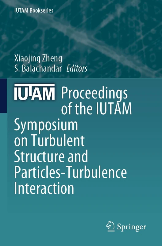 Proceedings of the IUTAM Symposium on Turbulent Structure and Particles-Turbulence Interaction: 41 (IUTAM Bookseries, 41)