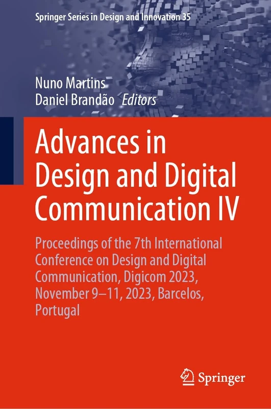 Advances in Design and Digital Communication IV: Proceedings of the 7th International Conference on Design and Digital Communication, Digicom 2023, ... Series in Design and Innovation, 35)