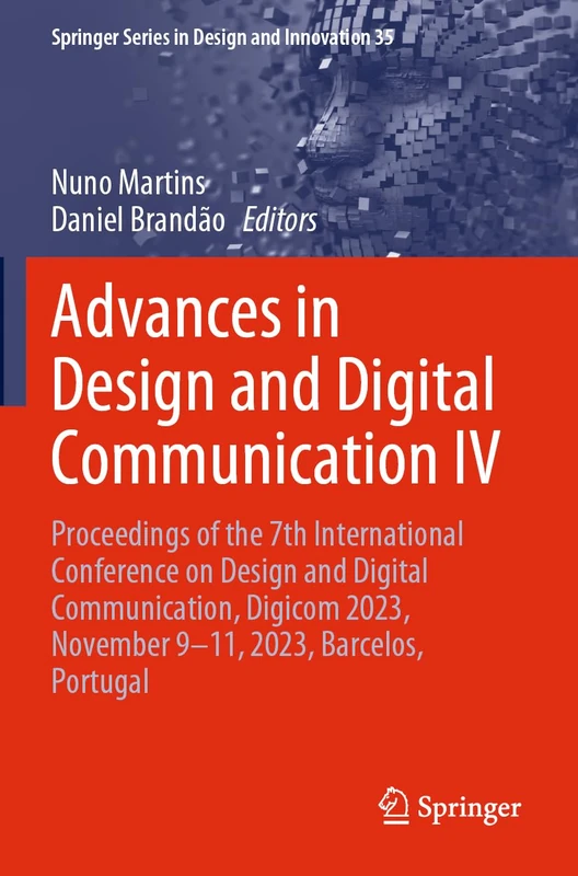 Advances in Design and Digital Communication IV: Proceedings of the 7th International Conference on Design and Digital Communication, Digicom 2023, ... Series in Design and Innovation, 35)