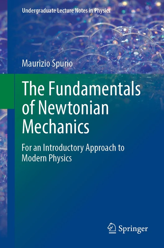 The Fundamentals of Newtonian Mechanics: For an Introductory Approach to Modern Physics (Undergraduate Lecture Notes in Physics)