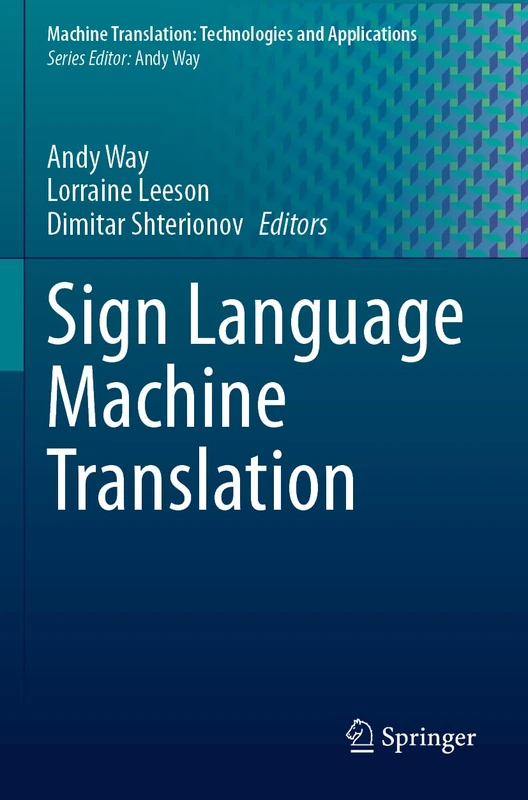 Sign Language Machine Translation (Machine Translation: Technologies and Applications, 5) - Image 1