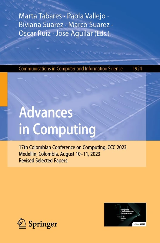 Advances in Computing: 17th Colombian Conference on Computing, CCC 2023, Medellin, Colombia, August 10–11, 2023, Revised Selected Papers: 1924 ... in Computer and Information Science, 1924)
