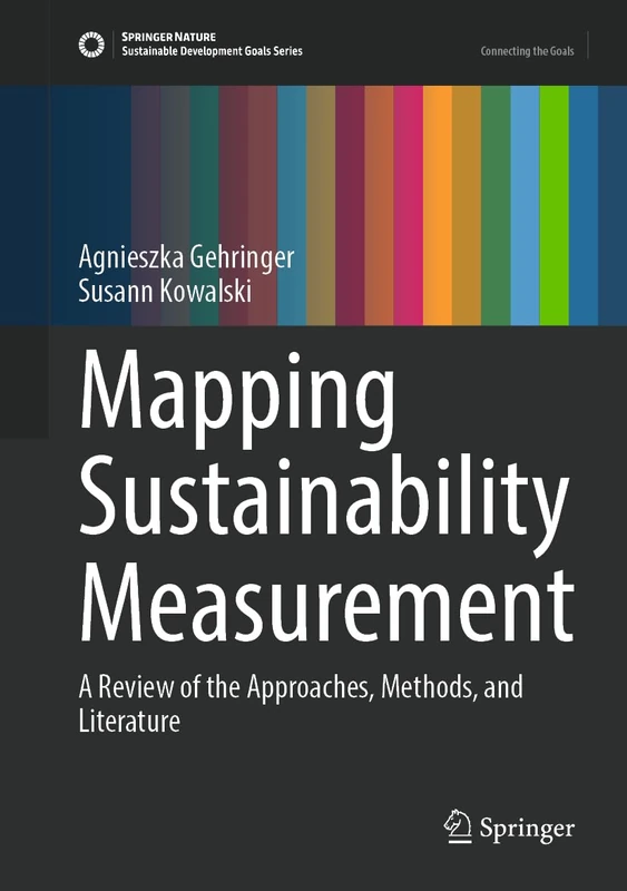 Mapping Sustainability Measurement: A Review of the Approaches, Methods, and Literature (Sustainable Development Goals Series)