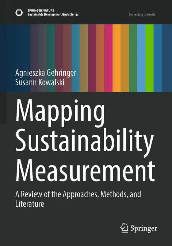 Mapping Sustainability Measurement: A Review of the Approaches, Methods, and Literature (Sustainable Development Goals Series)