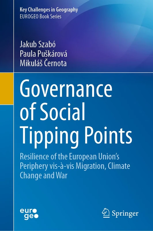 Governance of Social Tipping Points: Resilience of the European Union’s Periphery vis-à-vis Migration, Climate Change and War (Key Challenges in Geography)