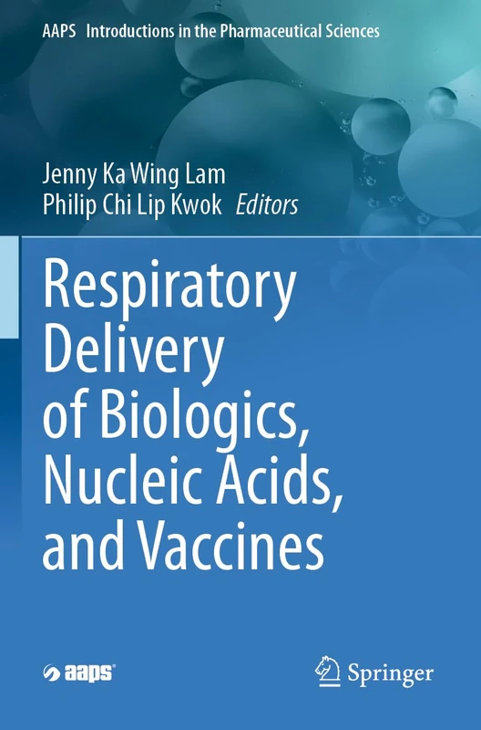 Respiratory Delivery of Biologics, Nucleic Acids, and Vaccines: 8 (AAPS Introductions in the Pharmaceutical Sciences, 8)