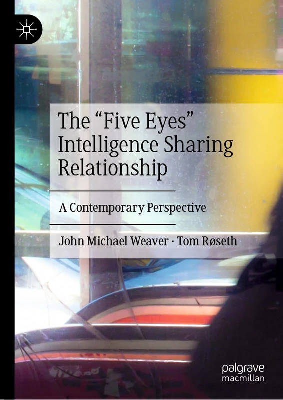 The “Five Eyes” Intelligence Sharing Relationship: A Contemporary Perspective