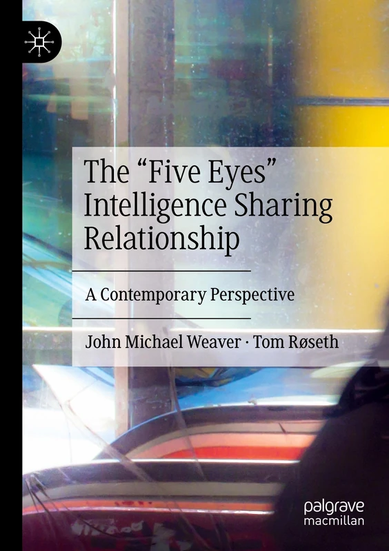 The “Five Eyes” Intelligence Sharing Relationship: A Contemporary Perspective