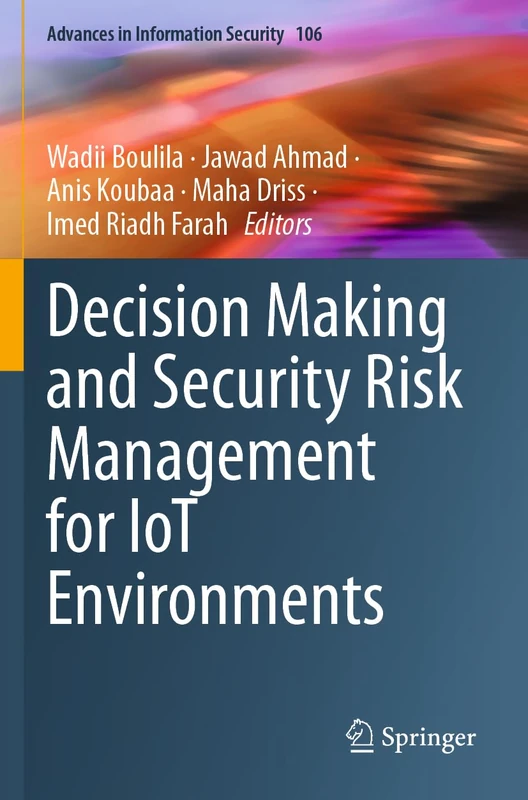 Decision Making and Security Risk Management for IoT Environments: 106 (Advances in Information Security, 106) - Image 1