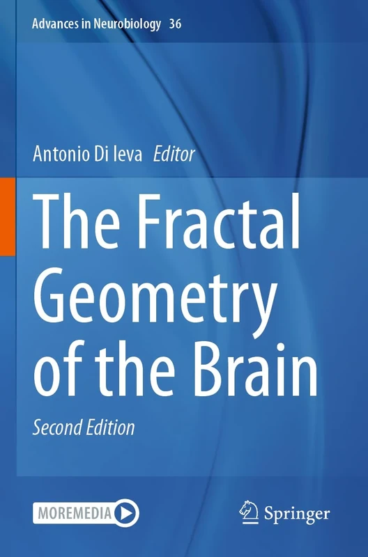 The Fractal Geometry of the Brain: 36 (Advances in Neurobiology, 36)