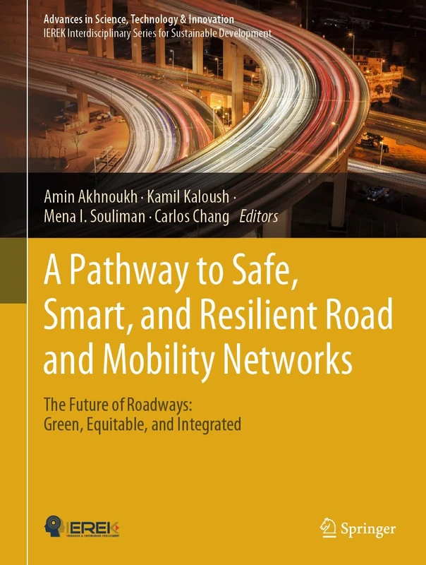 A Pathway to Safe, Smart, and Resilient Road and Mobility Networks: The Future of Roadways: Green, Equitable, and Integrated (Advances in Science, Technology & Innovation)