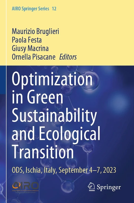 Optimization in Green Sustainability and Ecological Transition: ODS, Ischia, Italy, September 4–7, 2023: 12 (AIRO Springer Series, 12)