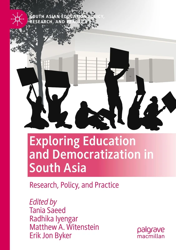 Exploring Education and Democratization in South Asia: Research, Policy, and Practice (South Asian Education Policy, Research, and Practice)